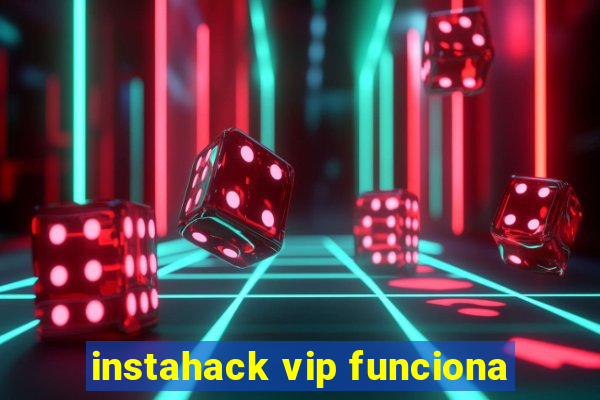 instahack vip funciona